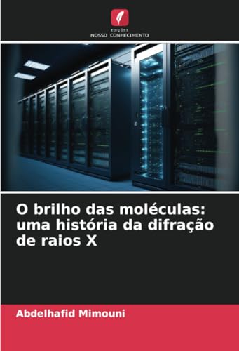 O brilho das moléculas: uma história da difração de raios X O brilho das moléculas: uma história da difração de raios X von Edições Nosso Conhecimento