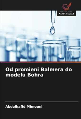 Od promieni Balmera do modelu Bohra Od promieni Balmera do modelu Bohra von Wydawnictwo Nasza Wiedza