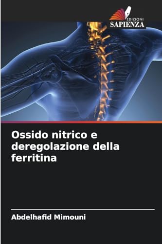 Ossido nitrico e deregolazione della ferritina Ossido nitrico e deregolazione della ferritina von Edizioni Sapienza