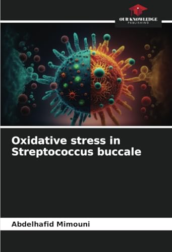 Oxidative stress in Streptococcus buccale Oxidative stress in Streptococcus buccale von Our Knowledge Publishing