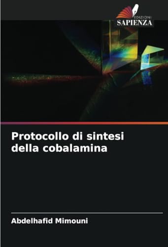 Protocollo di sintesi della cobalamina Protocollo di sintesi della cobalamina von Edizioni Sapienza