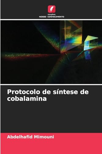 Protocolo de síntese de cobalamina Protocolo de síntese de cobalamina von Edições Nosso Conhecimento