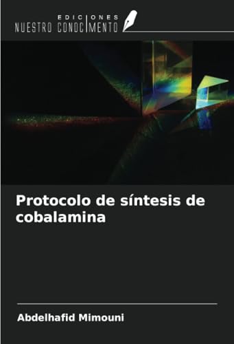 Protocolo de síntesis de cobalamina Protocolo de síntesis de cobalamina von Ediciones Nuestro Conocimiento