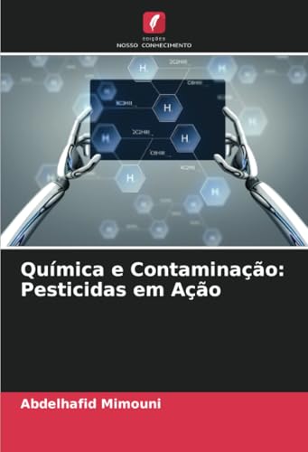 Química e Contaminação: Pesticidas em Ação: DE Química e Contaminação: Pesticidas em Ação: DE von Edições Nosso Conhecimento