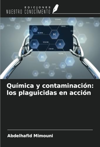 Química y contaminación: los plaguicidas en acción Química y contaminación: los plaguicidas en acción von Ediciones Nuestro Conocimiento