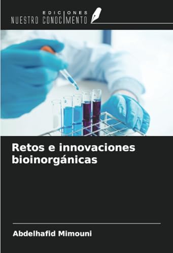 Retos e innovaciones bioinorgánicas Retos e innovaciones bioinorgánicas von Ediciones Nuestro Conocimiento