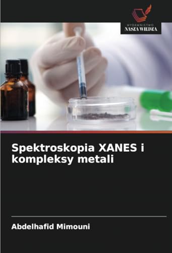 Spektroskopia XANES i kompleksy metali: DE Spektroskopia XANES i kompleksy metali: DE von Wydawnictwo Nasza Wiedza