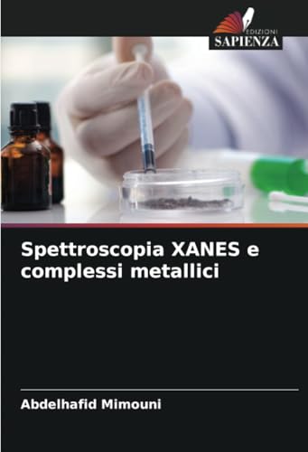 Spettroscopia XANES e complessi metallici: DE Spettroscopia XANES e complessi metallici: DE von Edizioni Sapienza