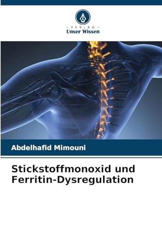 Stickstoffmonoxid und Ferritin-Dysregulation: DE Stickstoffmonoxid und Ferritin-Dysregulation: DE von Verlag Unser Wissen