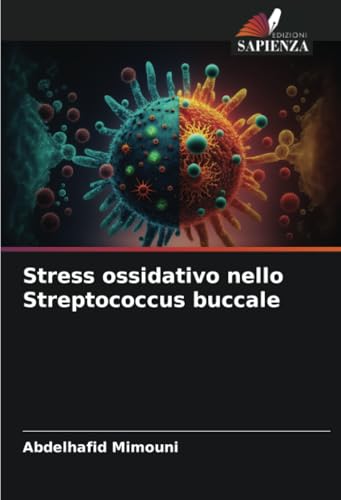 Stress ossidativo nello Streptococcus buccale: DE Stress ossidativo nello Streptococcus buccale: DE von Edizioni Sapienza