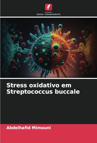 Stress oxidativo em Streptococcus buccale Stress oxidativo em Streptococcus buccale von Edições Nosso Conhecimento