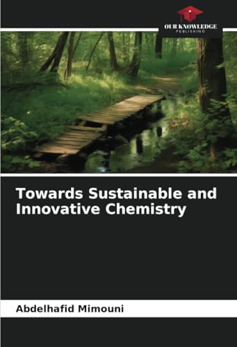 Towards Sustainable and Innovative Chemistry: DE Towards Sustainable and Innovative Chemistry: DE von Our Knowledge Publishing