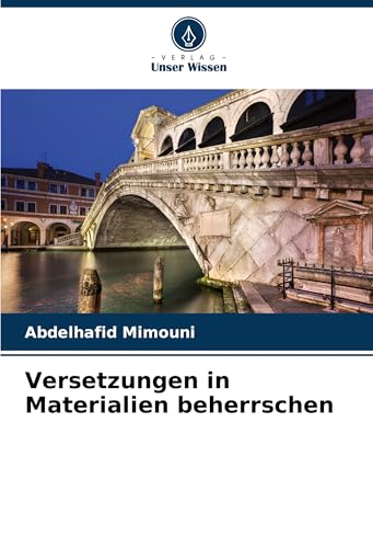 Versetzungen in Materialien beherrschen: DE Versetzungen in Materialien beherrschen: DE von Verlag Unser Wissen