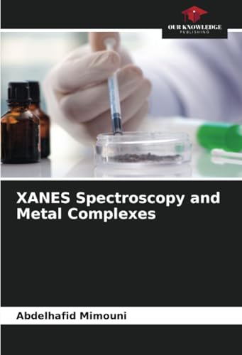 XANES Spectroscopy and Metal Complexes: DE XANES Spectroscopy and Metal Complexes: DE von Our Knowledge Publishing