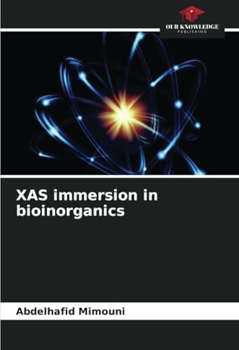 XAS immersion in bioinorganics XAS immersion in bioinorganics von Our Knowledge Publishing