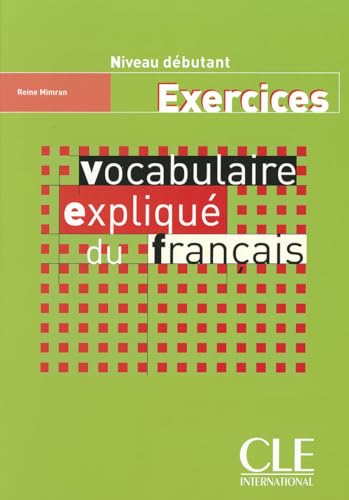 Vocabulaire expliqué du français: Cahier d'exercices debutant von CLÉ INTERNACIONAL
