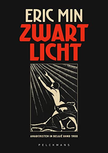 Zwart licht: anarchisten in België rond 1900 von Pelckmans