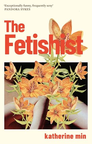The Fetishist: a darkly comic tale of rage and revenge – ‘Exceptionally funny, frequently sexy’ Pandora Sykes