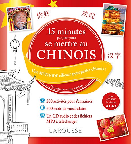 15 minutes par jour pour se mettre au chinois: Une méthode efficace pour parler chinois ! Pour débutants et faux débutants