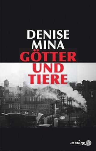 Götter und Tiere: Ausgezeichnet mit dem Deutschen Krimi-Preis, Kategorie International 2020 (Ariadne) von Argument- Verlag GmbH