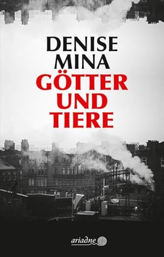 Götter und Tiere: Ausgezeichnet mit dem Deutschen Krimi-Preis, Kategorie International 2020 (Ariadne)