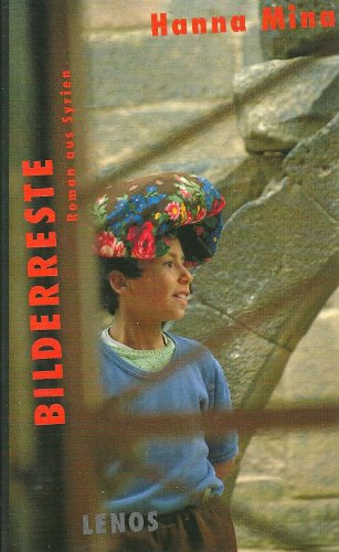 Bilderreste: Roman aus Syrien