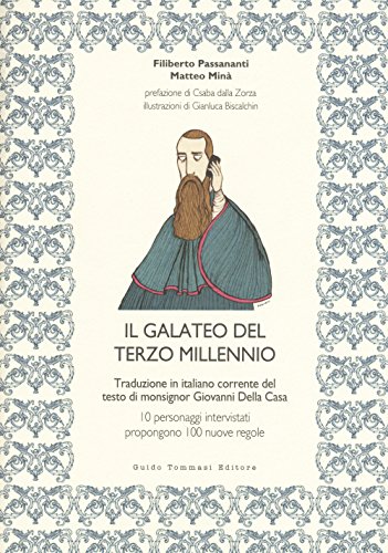 Il galateo del terzo millennio. Traduzione in italiano corrente del testo di monsignor Giovanni Della Casa Il galateo del terzo millennio. Traduzione in italiano corrente del testo di monsignor Giovanni Della Casa von Guido Tommasi Editore-Datanova