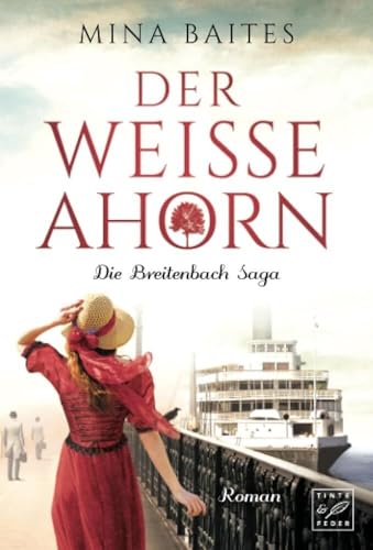 Der weiße Ahorn (Die Breitenbach Saga, Band 1) von Tinte & Feder