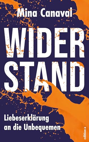 Widerstand: Liebeserklärung an die Unbequemen. Widerstand: Liebeserklärung an die Unbequemen. von edition a