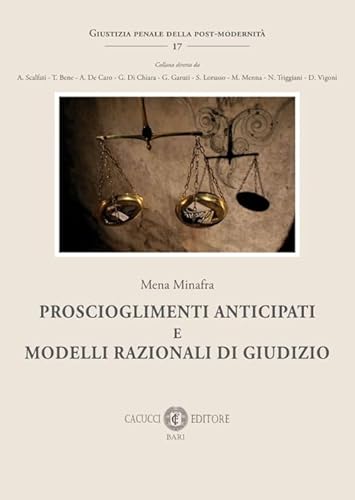 Proscioglimenti anticipati e modelli razionali di giudizio (Giustizia penale della post-modernità) von Cacucci