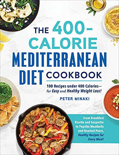 The 400-Calorie Mediterranean Diet Cookbook: 100 Recipes under 400 Calories―for Easy and Healthy Weight Loss! The 400-Calorie Mediterranean Diet Cookbook: 100 Recipes under 400 Calories―for Easy and Healthy Weight Loss! von Adams Media