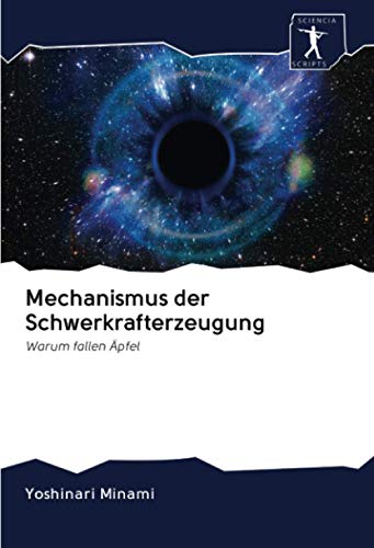 Mechanismus der Schwerkrafterzeugung: Warum fallen Äpfel von Sciencia Scripts