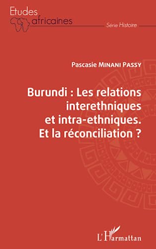 Burundi les relations interethniques et intra-ethniques. Et la réconciliation ? von L'HARMATTAN