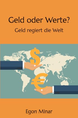 Geld oder Werte?: Geld regiert die Welt Geld oder Werte?: Geld regiert die Welt