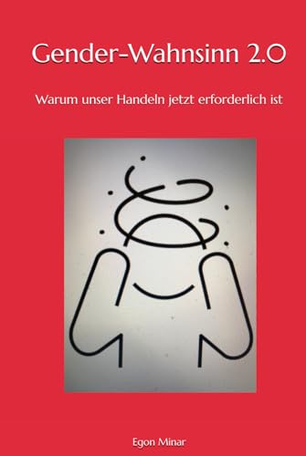 Gender-Wahnsinn 2.0: Warum unser Handeln jetzt erforderlich ist Gender-Wahnsinn 2.0: Warum unser Handeln jetzt erforderlich ist
