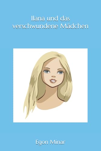 Ilana und das verschwundene Mädchen Ilana und das verschwundene Mädchen von Independently published