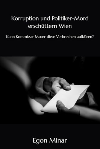 Korruption und Politiker-Mord erschüttern Wien: Kann Kommissar Moser diese Verbrechen aufklären? Korruption und Politiker-Mord erschüttern Wien: Kann Kommissar Moser diese Verbrechen aufklären?