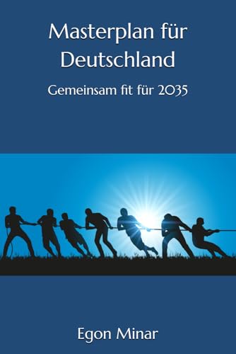 Masterplan für Deutschland: Gemeinsam fit für 2035 Masterplan für Deutschland: Gemeinsam fit für 2035 von Independently published