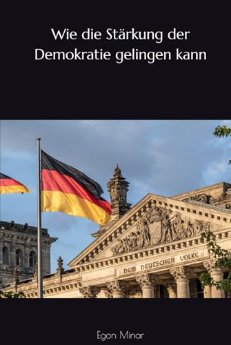 Wie die Stärkung der Demokratie gelingen kann Wie die Stärkung der Demokratie gelingen kann von Independently published