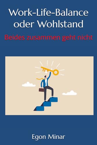 Work-Life-Balance oder Wohlstand: Beides zusammen geht nicht Work-Life-Balance oder Wohlstand: Beides zusammen geht nicht