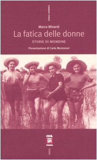 La fatica delle donne. Storie di mondine (Storia e memoria) von Futura Editrice