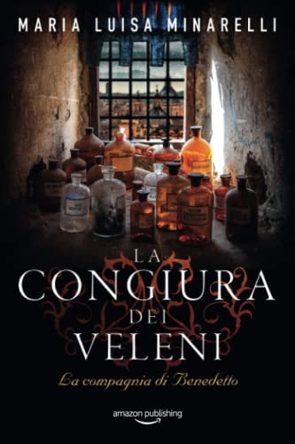 La congiura dei veleni (La compagnia di Benedetto, 1) von Amazon Publishing