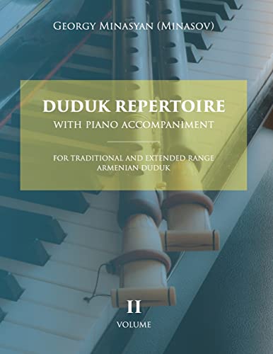 Duduk Repertoire With Piano Accompaniment: For Traditional and Extended Range Armenian Duduk von CREATESPACE