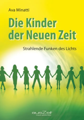 Die Kinder der Neuen Zeit: Strahlende Funken des Lichts