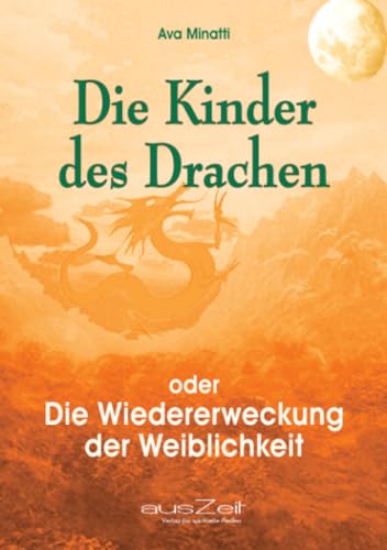 Die Kinder des Drachen: Die Wiedererweckung der Weiblichkeit von epubli