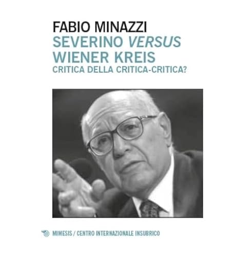 Severino versus Wiener Kreis. Critica della critica-critica? (Centro internazionale insubrico. Plaqutte) von Mimesis