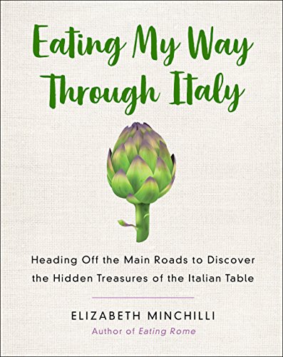 Eating My Way Through Italy: Heading off the Main Roads to Discover the Hidden Treasures of the Italian Table von St. Martin's Press