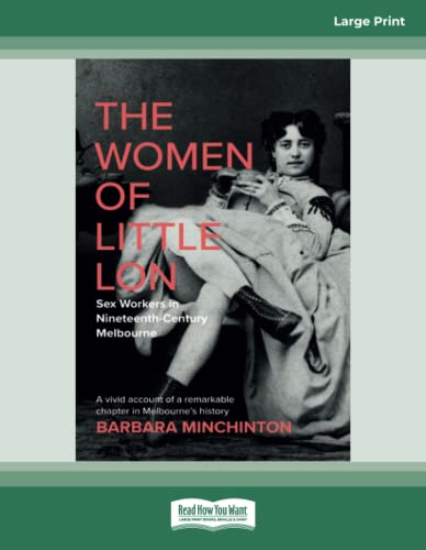 The Women of Little Lon: Sex Workers in Nineteenth-Century Melbourne von ReadHowYouWant