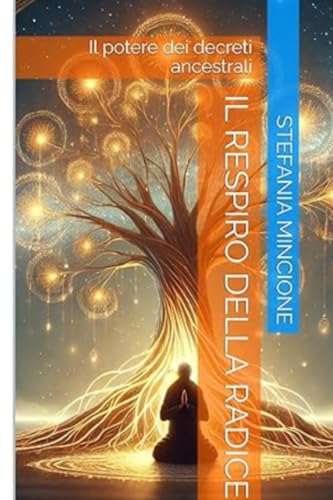 Il respiro della radice: Il potere dei decreti Ancestrali von Independently published