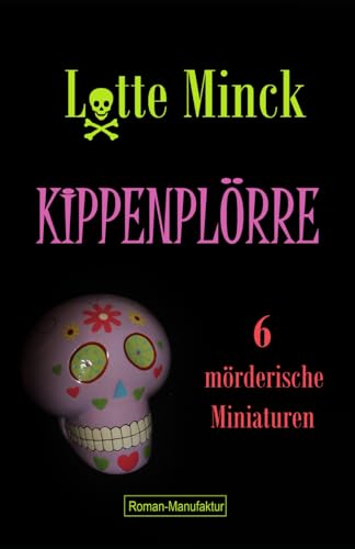 KIPPENPLÖRRE: 6 mörderische Miniaturen